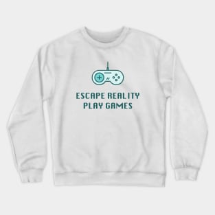 Escape Reality Play Games - Video Gamer Design Crewneck Sweatshirt